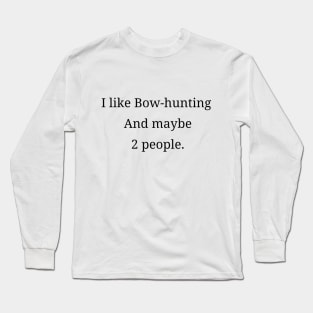 Bow hunting Long Sleeve T-Shirt